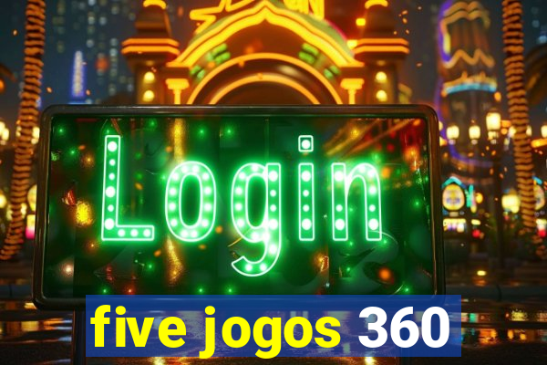 five jogos 360